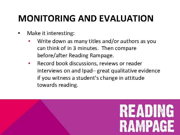 MONITORING AND EVALUATION • Make it interesting: • Write down as many titles and/or