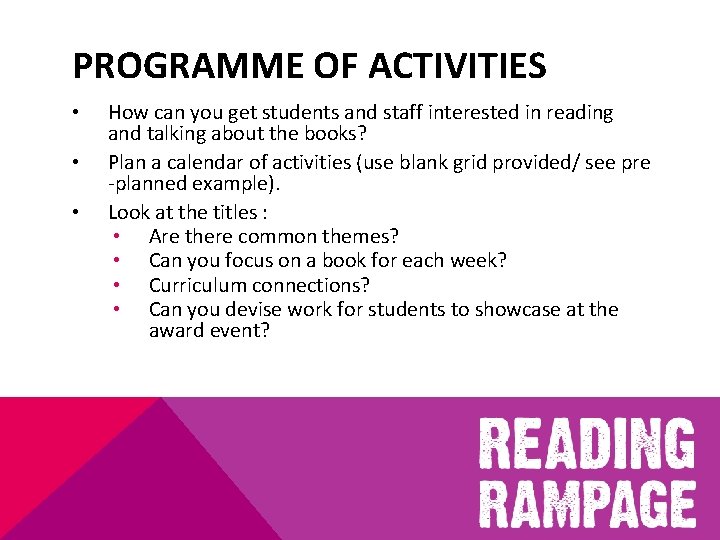 PROGRAMME OF ACTIVITIES • • • How can you get students and staff interested
