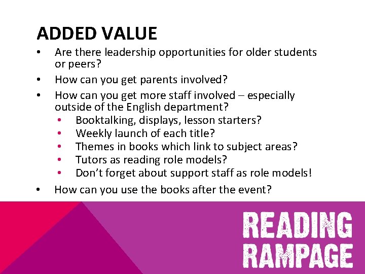 ADDED VALUE • • Are there leadership opportunities for older students or peers? How