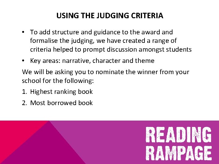 USING THE JUDGING CRITERIA • To add structure and guidance to the award and
