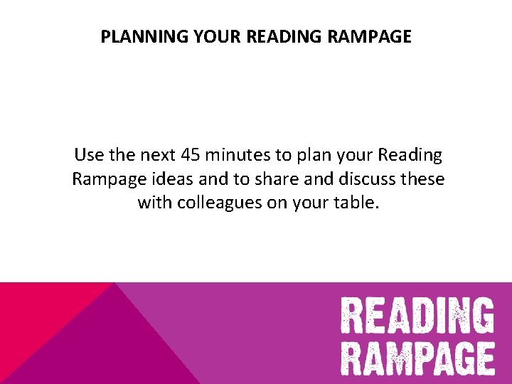 PLANNING YOUR READING RAMPAGE Use the next 45 minutes to plan your Reading Rampage