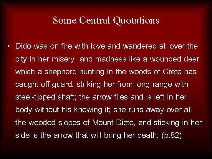 Some Central Quotations • Dido was on fire with love and wandered all over