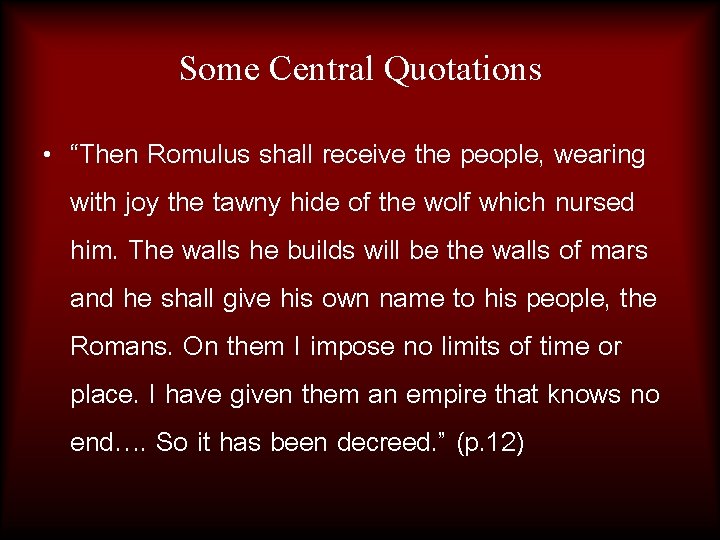 Some Central Quotations • “Then Romulus shall receive the people, wearing with joy the