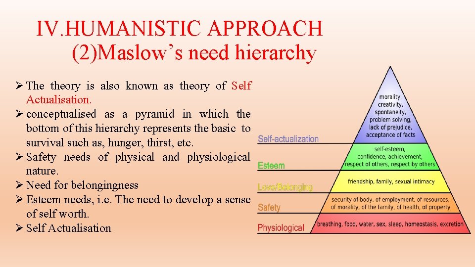 IV. HUMANISTIC APPROACH (2)Maslow’s need hierarchy Ø The theory is also known as theory