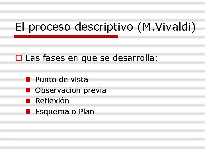 El proceso descriptivo (M. Vivaldi) o Las fases en que se desarrolla: n n