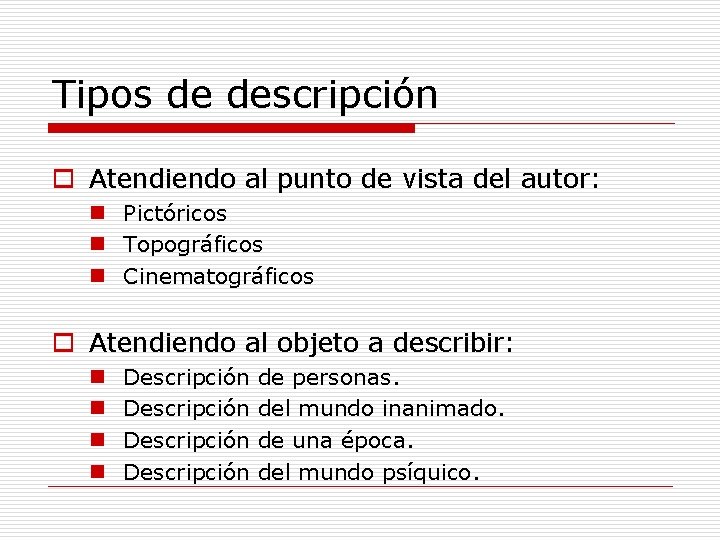 Tipos de descripción o Atendiendo al punto de vista del autor: n Pictóricos n