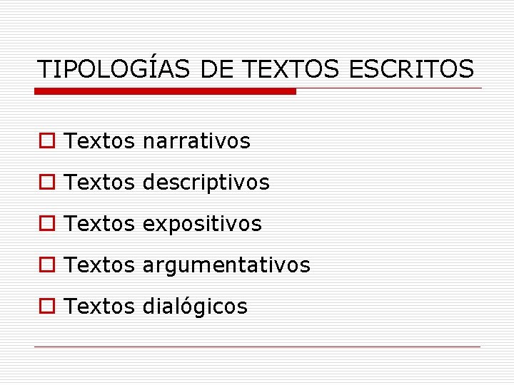 TIPOLOGÍAS DE TEXTOS ESCRITOS o Textos narrativos o Textos descriptivos o Textos expositivos o