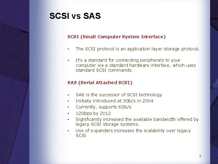 SCSI vs SAS SCSI (Small Computer System Interface) • The SCSI protocol is an