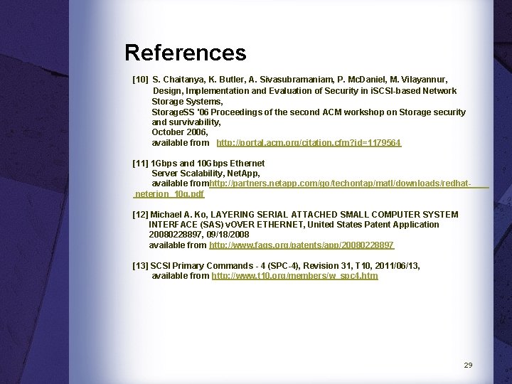 References [10] S. Chaitanya, K. Butler, A. Sivasubramaniam, P. Mc. Daniel, M. Vilayannur, Design,