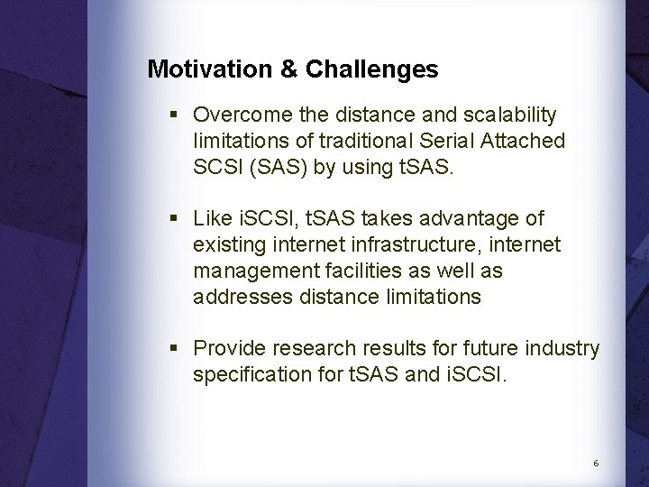 Motivation & Challenges § Overcome the distance and scalability limitations of traditional Serial Attached