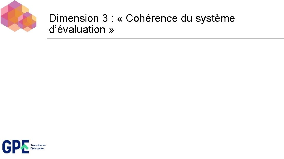 Dimension 3 : « Cohérence du système d’évaluation » 