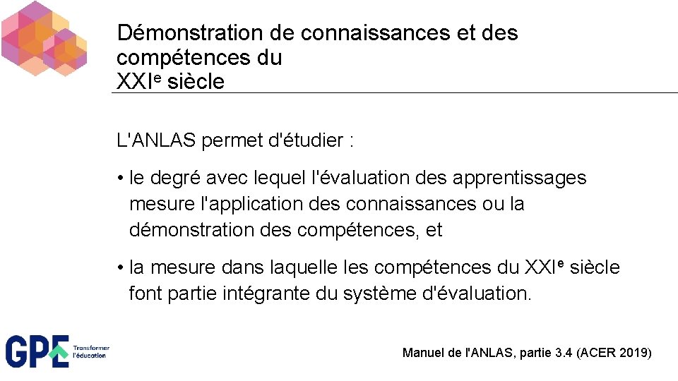 Démonstration de connaissances et des compétences du XXIe siècle L'ANLAS permet d'étudier : •