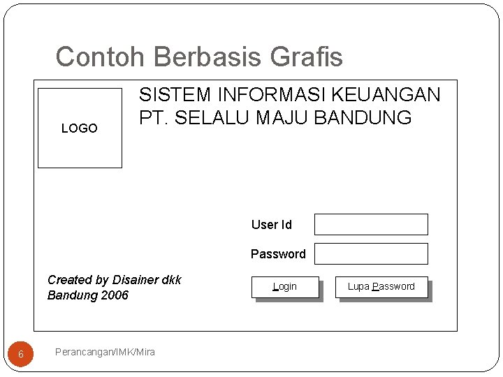 Contoh Berbasis Grafis LOGO SISTEM INFORMASI KEUANGAN PT. SELALU MAJU BANDUNG User Id Password