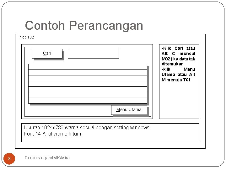 Contoh Perancangan No : T 02 -Klik Cari atau Alt C muncul M 02