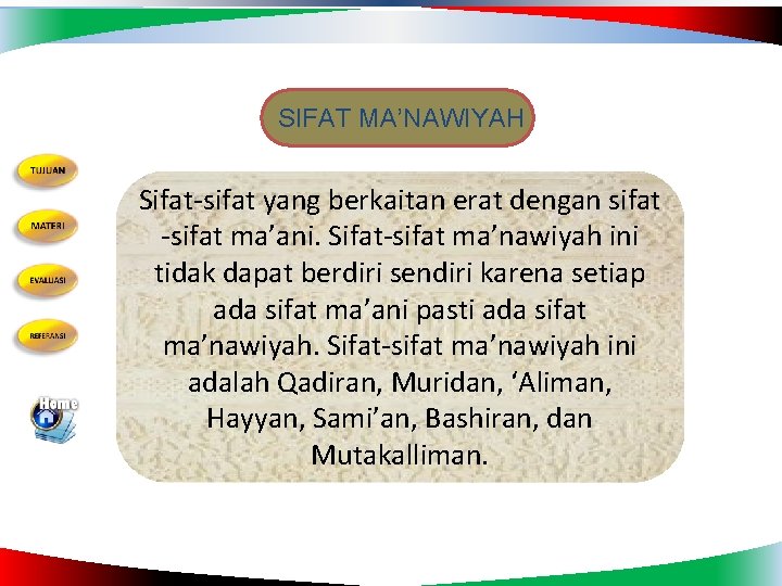 SIFAT MA’NAWIYAH Sifat-sifat yang berkaitan erat dengan sifat -sifat ma’ani. Sifat-sifat ma’nawiyah ini tidak