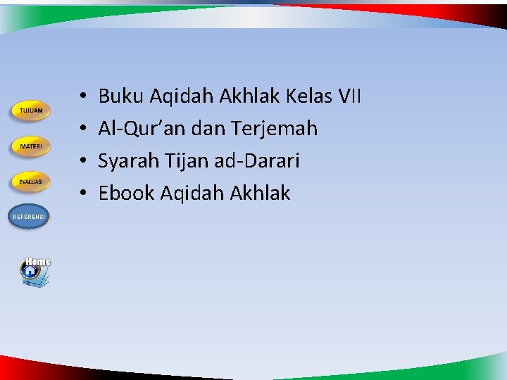 • • REFERENSI Buku Aqidah Akhlak Kelas VII Al-Qur’an dan Terjemah Syarah Tijan