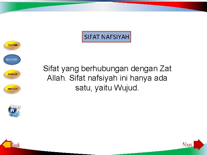 SIFAT NAFSIYAH MATERI Sifat yang berhubungan dengan Zat Allah. Sifat nafsiyah ini hanya ada