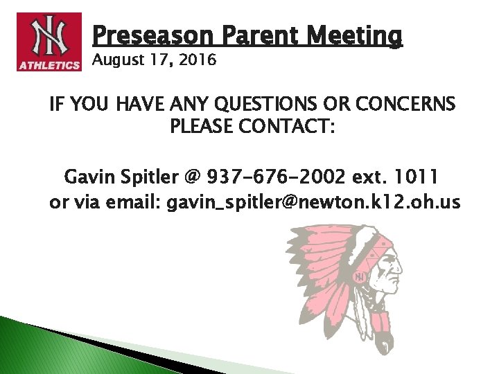 Preseason Parent Meeting August 17, 2016 IF YOU HAVE ANY QUESTIONS OR CONCERNS PLEASE Preseason Parent Meeting August 17, 2016 IF YOU HAVE ANY QUESTIONS OR CONCERNS PLEASE