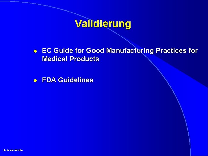 Validierung Dr. Jochen Winkler l EC Guide for Good Manufacturing Practices for Medical Products