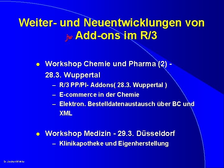 Weiter- und Neuentwicklungen von jw Add-ons im R/3 l Workshop Chemie und Pharma (2)