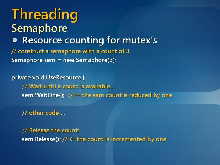 Threading Semaphore Resource counting for mutex’s // construct a semaphore with a count of