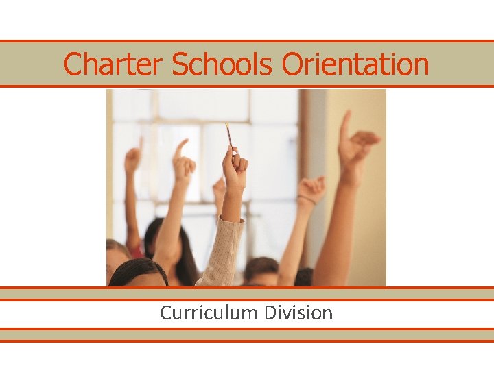 Charter Schools Orientation Curriculum Division 