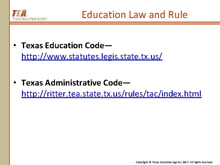 Education Law and Rule • Texas Education Code— http: //www. statutes. legis. state. tx.