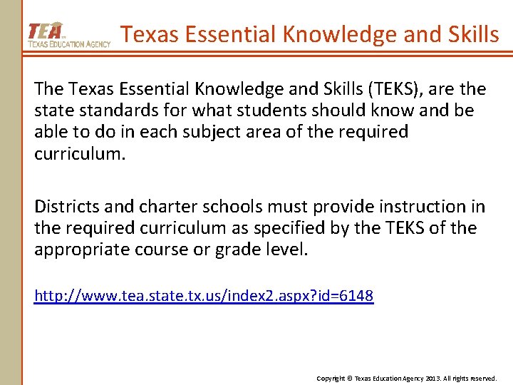 Texas Essential Knowledge and Skills The Texas Essential Knowledge and Skills (TEKS), are the