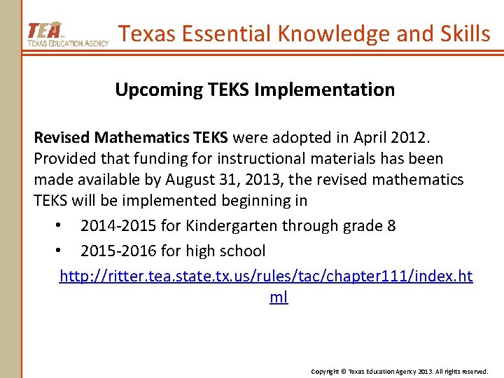 Texas Essential Knowledge and Skills Upcoming TEKS Implementation Revised Mathematics TEKS were adopted in