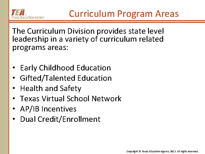 Curriculum Program Areas The Curriculum Division provides state level leadership in a variety of