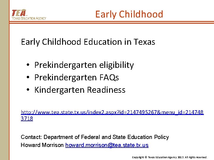 Early Childhood Education in Texas • Prekindergarten eligibility • Prekindergarten FAQs • Kindergarten Readiness