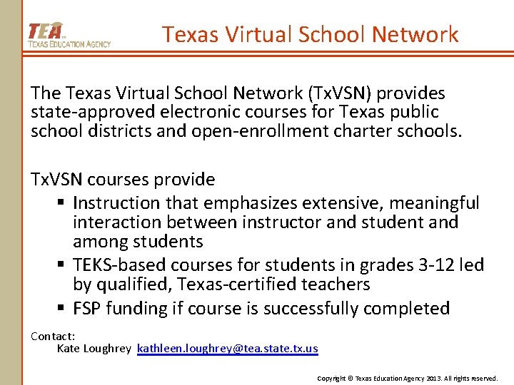 Texas Virtual School Network The Texas Virtual School Network (Tx. VSN) provides state-approved electronic