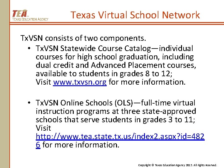 Texas Virtual School Network Tx. VSN consists of two components. • Tx. VSN Statewide