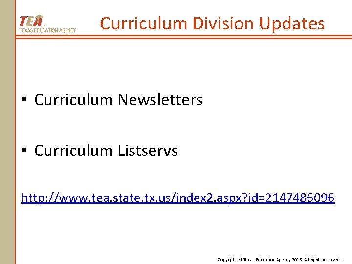 Curriculum Division Updates • Curriculum Newsletters • Curriculum Listservs http: //www. tea. state. tx.