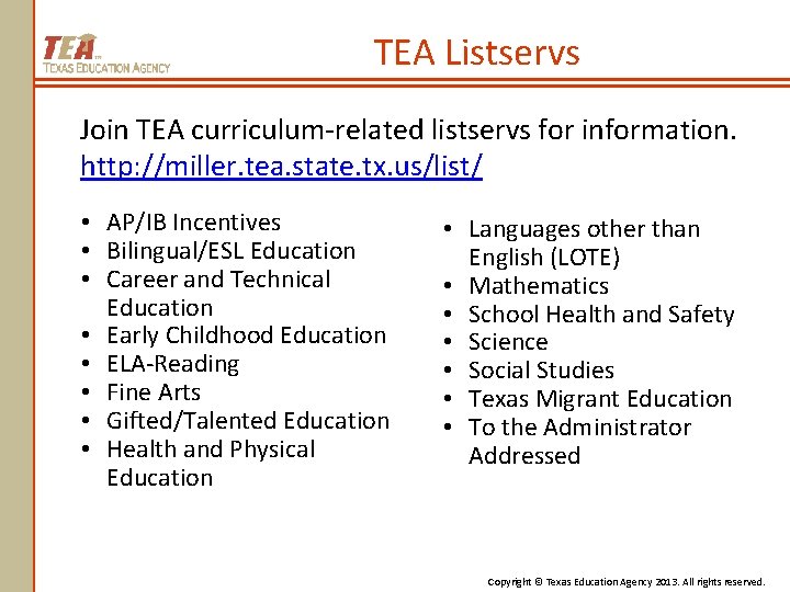 TEA Listservs Join TEA curriculum-related listservs for information. http: //miller. tea. state. tx. us/list/