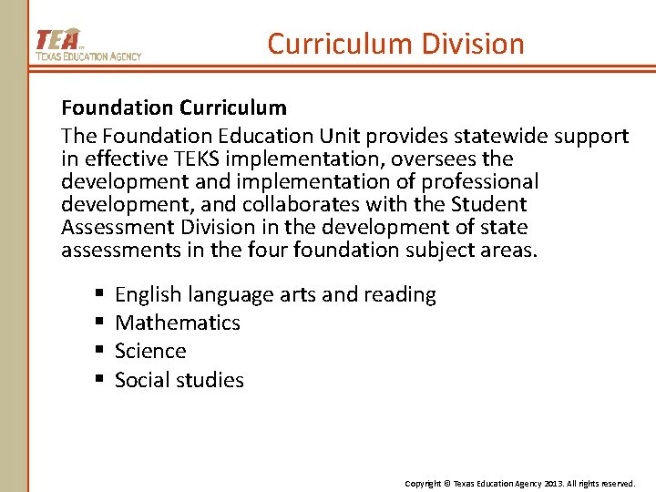 Curriculum Division Foundation Curriculum The Foundation Education Unit provides statewide support in effective TEKS