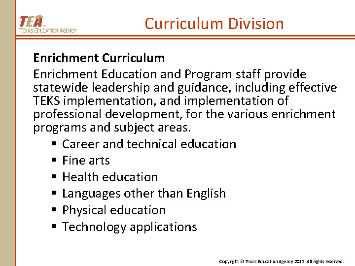 Curriculum Division Enrichment Curriculum Enrichment Education and Program staff provide statewide leadership and guidance,