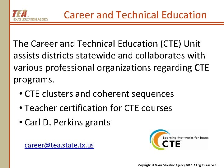 Career and Technical Education The Career and Technical Education (CTE) Unit assists districts statewide