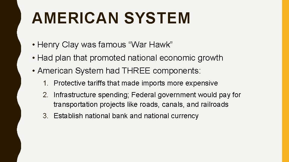AMERICAN SYSTEM • Henry Clay was famous “War Hawk” • Had plan that promoted