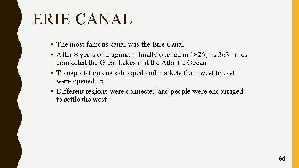 ERIE CANAL • The most famous canal was the Erie Canal • After 8