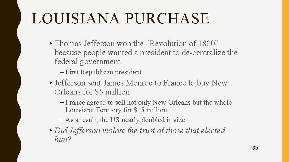 LOUISIANA PURCHASE • Thomas Jefferson won the “Revolution of 1800” because people wanted a