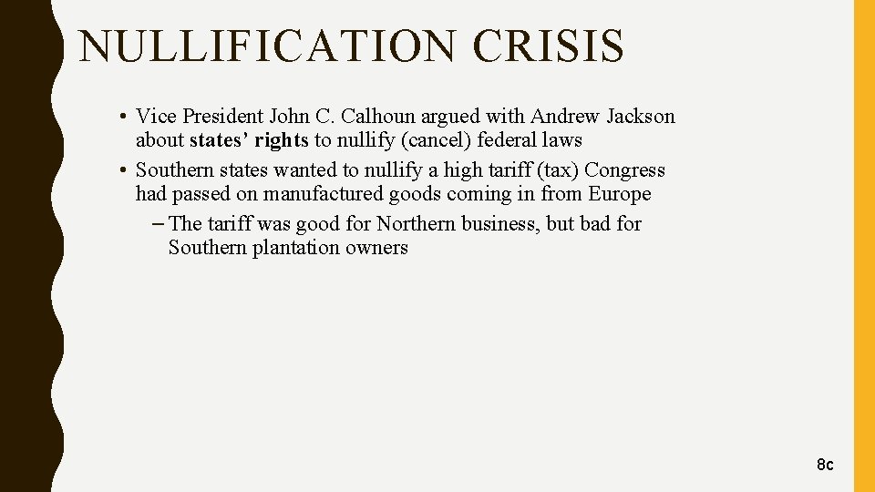 NULLIFICATION CRISIS • Vice President John C. Calhoun argued with Andrew Jackson about states’