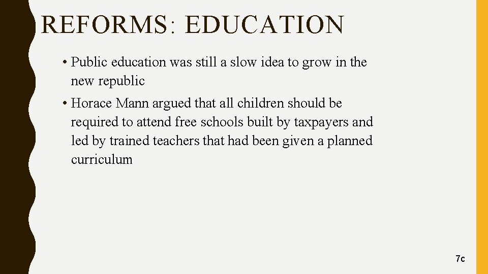 REFORMS: EDUCATION • Public education was still a slow idea to grow in the