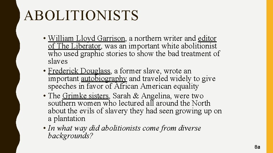 ABOLITIONISTS • William Lloyd Garrison, a northern writer and editor of The Liberator, was