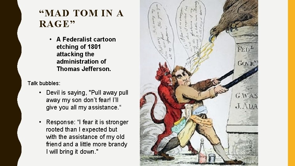 “MAD TOM IN A RAGE” • A Federalist cartoon etching of 1801 attacking the