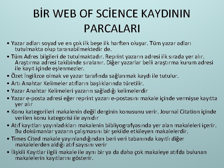 BİR WEB OF SCİENCE KAYDININ PARCALARI • Yazar adları soyad ve en çok ilk
