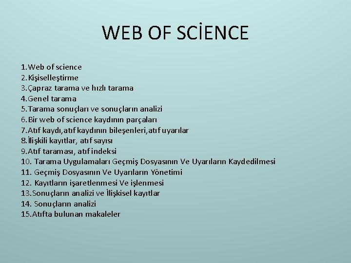 WEB OF SCİENCE 1. Web of science 2. Kişiselleştirme 3. Çapraz tarama ve hızlı
