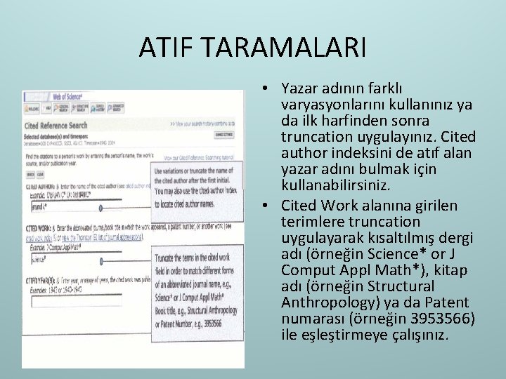 ATIF TARAMALARI • Yazar adının farklı varyasyonlarını kullanınız ya da ilk harfinden sonra truncation