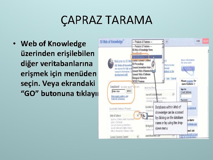 ÇAPRAZ TARAMA • Web of Knowledge üzerinden erişilebilen diğer veritabanlarına erişmek için menüden seçin.