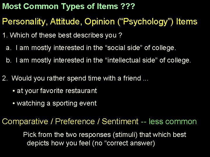 Most Common Types of Items ? ? ? Personality, Attitude, Opinion (“Psychology”) Items 1.